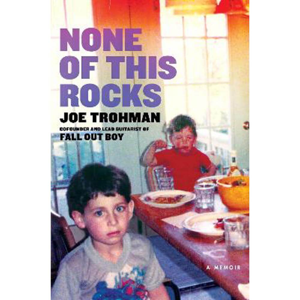 None of this Rocks: The brilliant first memoir by Fall Out Boy guitarist Joe Trohman (Paperback)